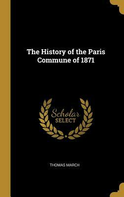 The History of the Paris Commune of 1871 by Thomas March