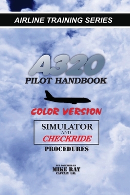 A320 Pilot Handbook: Color Version by Mike Ray