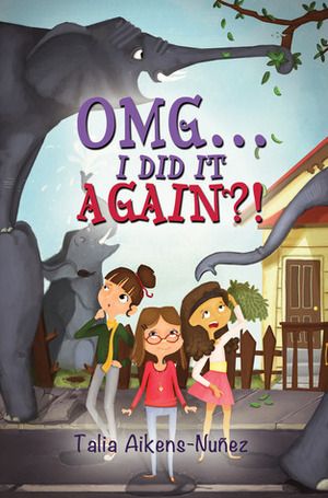 OMG… I Did It Again?! by Talia Aikens-Nunez