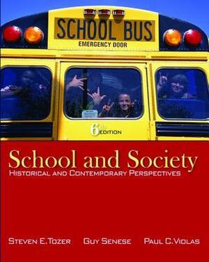 School and Society: Historical and Contemporary Perspectives by Guy Senese, Paul C. Violas, Steven E. Tozer