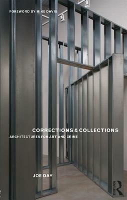 Corrections & Collections: Architectures for Art and Crime by Joe Day