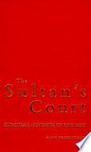 The Sultan's Court: European Fantasies of the East by Alain Grosrichard