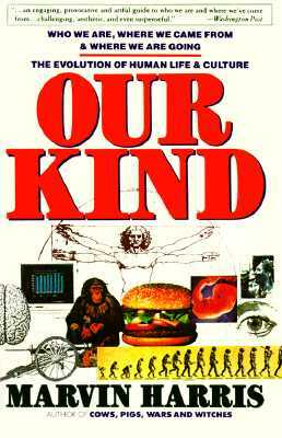 Our Kind: Who We Are, Where We Came From, Where We Are Going by Marvin Harris