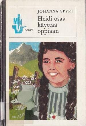 Heidi osaa käyttää oppiaan by Johanna Spyri