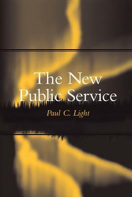 The New Public Service by Paul C. Light