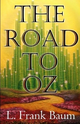 The Road to Oz Annotated by L. Frank Baum