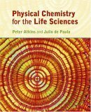 Physical Chemistry for the Life Sciences. Peter Atkins, Julio de Paula by Julio de Paula, Peter Atkins