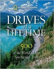 National Geographic Drives of a Lifetime: 500 of the World's Most Spectacular Trips by Keith Bellows (2014-11-08) by National Geographic, Keith Bellows