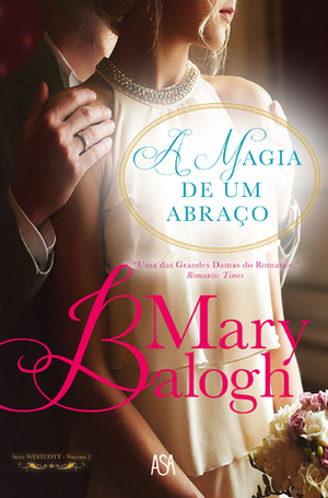 A Magia de Um Abraço by Mary Balogh