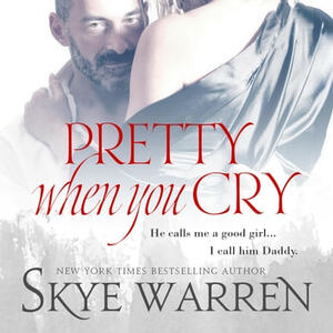 Pretty When You Cry by Skye Warren