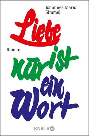 Liebe ist nur ein Wort by Johannes Mario Simmel