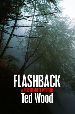 Flashback: A Reid Bennett Mystery by Ted Wood