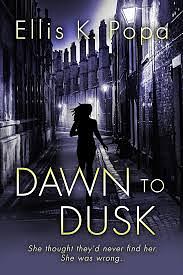 Dawn to Dusk by Ellis K. Popa