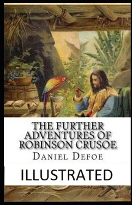 The Further Adventures of Robinson Crusoe Illustrated by Daniel Defoe