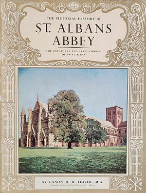 The Pictorial History of St. Albans Abbey: The Cathedral and Abbey Church of Saint Alban by 