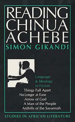 Reading Chinua Achebe: Language and Ideology in Fiction by Simon Gikandi