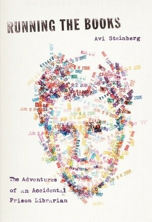 Running the Books: The Adventures of an Accidental Prison Librarian by Avi Steinberg