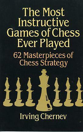 The Most Instructive Games of Chess Ever Played by Irving Chernev