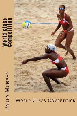 World Class Competition by Paula Murphy