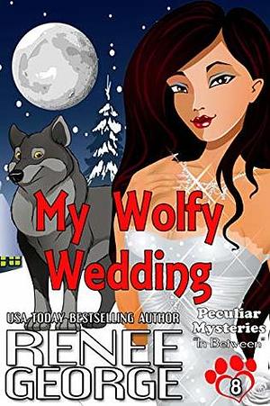 My Wolfy Wedding: In Between by Renee George