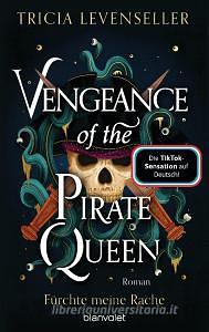 Vengeance of the Pirate Queen: Fürchte meine Rache by Tricia Levenseller