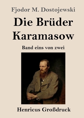 Die Brüder Karamasow (Großdruck): Band eins von zwei by Fyodor Dostoevsky