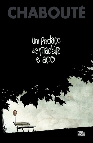 Um Pedaço de Madeira e Aço by Christophe Chabouté, Daniel Lopes