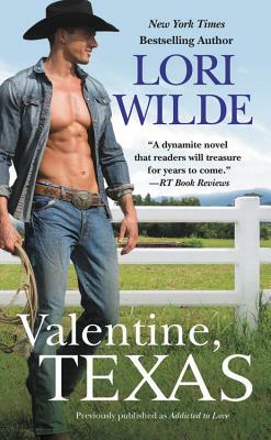 Valentine, Texas (Previously Published as Addicted to Love) by Lori Wilde