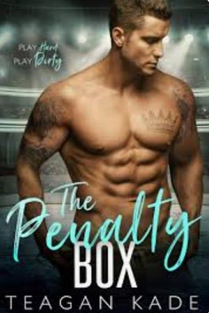 The Penalty Box by Teagan Kade