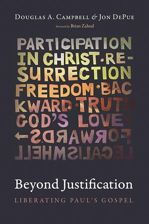 Beyond Justification: Liberating Paul’s Gospel by Douglas Campbell