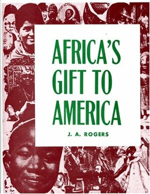 Africa's Gift to America by J.A. Rogers