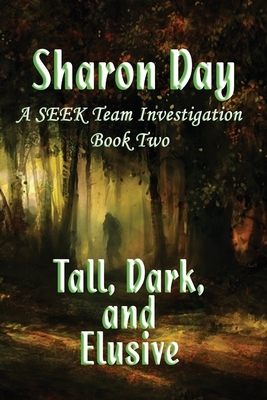 Tall Dark and Elusive: A SEEK Team Investigation by Sharon Day