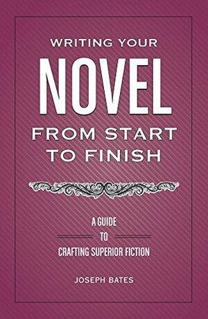 The Nighttime Novelist: Finish Your Novel in Your Spare Time by Joseph Bates