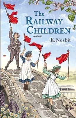The Railway Children Illustrated by E. Nesbit