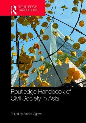 Routledge Handbook of Civil Society in Asia by 