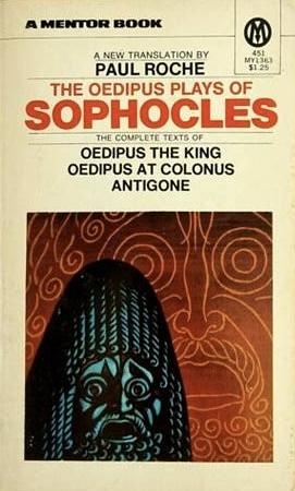The Oedipus Plays of Sophocles: Oedipus the King; Oedipus at Colonus; Antigone by Paul Roche, Sophocles