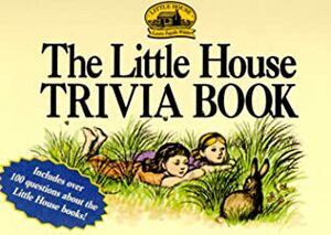 The Little House Trivia Book by Garth Williams, Laura Ingalls Wilder