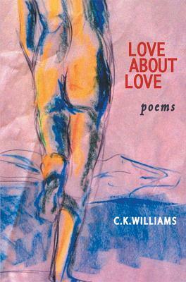 Love about Love by C.K. Williams