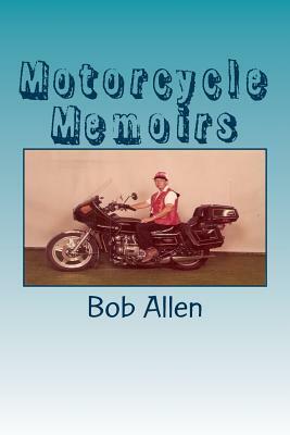 Motorcycle Memoirs by Bob Allen