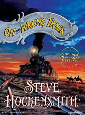 On the Wrong Track by Steve Hockensmith