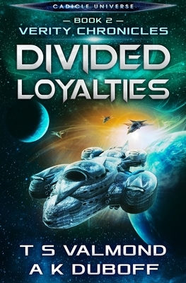 Divided Loyalties: A Cadicle Universe Space Opera by A. K. DuBoff, T.S. Valmond