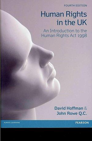 Human Rights in the UK: An Introduction to the Human Rights Act 1998 by John Jermyn Rowe, David Hoffman