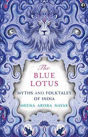 The Blue Lotus: Myths and Folktales of India by Meena Arora Nayak