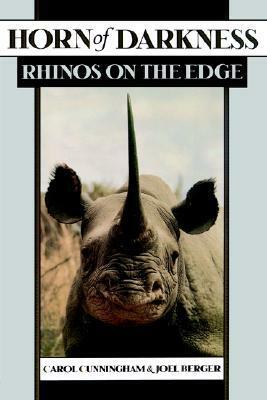 Horn of Darkness: Rhinos on the Edge by Carol Cunningham