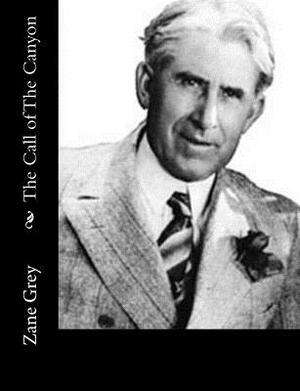 The Call of The Canyon by Zane Grey