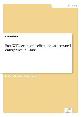 Post-WTO economic effects on state-owned enterprises in China by Ben Beiske