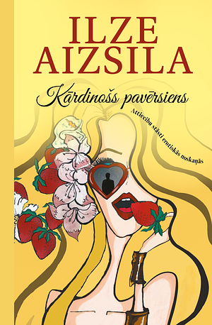 Kārdinošs pavērsiens. Attiecību stāsti erotiskās noskaņās by Ilze Aizsila