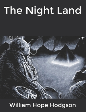 The Night Land by William Hope Hodgson