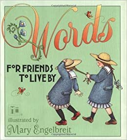 Words for Friends to Live By by Mary Engelbreit