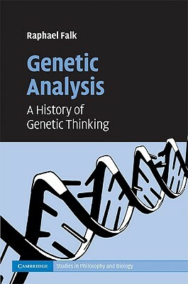 Genetic Analysis: A History of Genetic Thinking by Raphael Falk